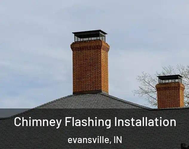  Chimney Flashing Installation evansville, IN