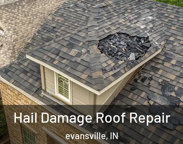  Hail Damage Roof Repair evansville, IN