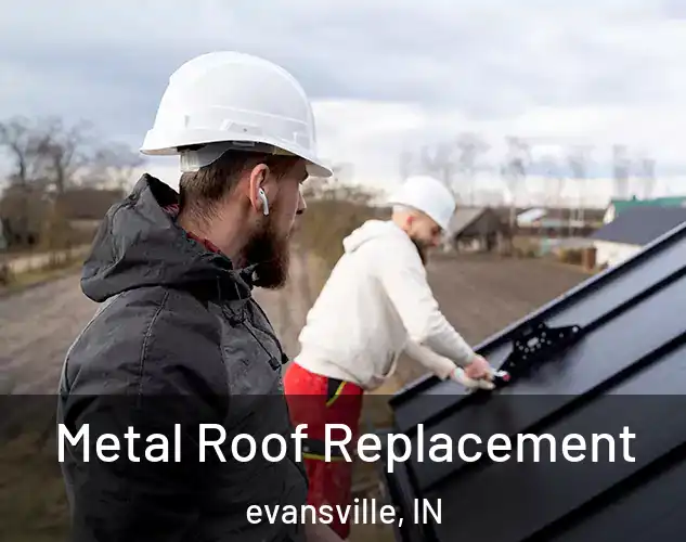  Metal Roof Replacement evansville, IN