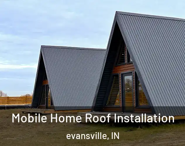  Mobile Home Roof Installation evansville, IN