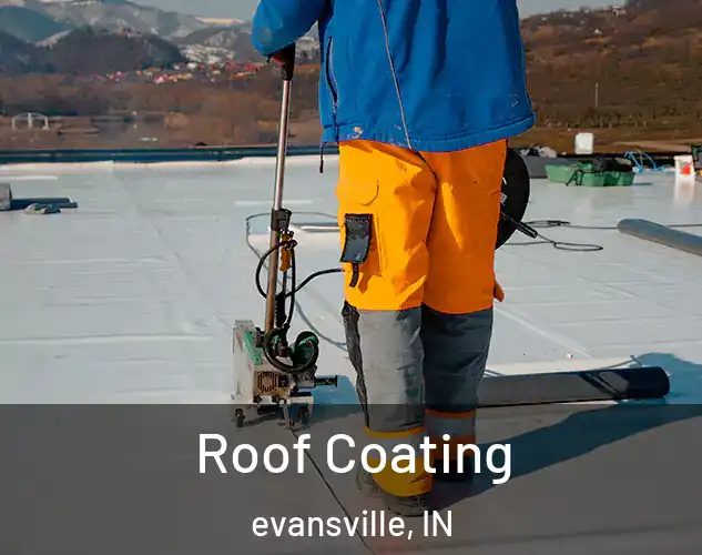  Roof Coating evansville, IN