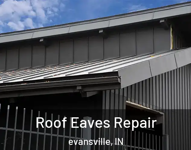  Roof Eaves Repair evansville, IN