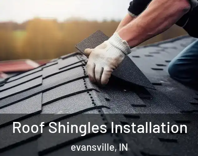  Roof Shingles Installation evansville, IN
