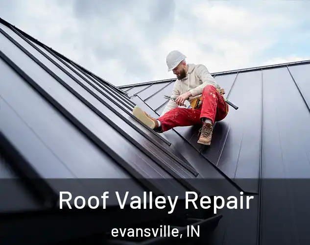  Roof Valley Repair evansville, IN