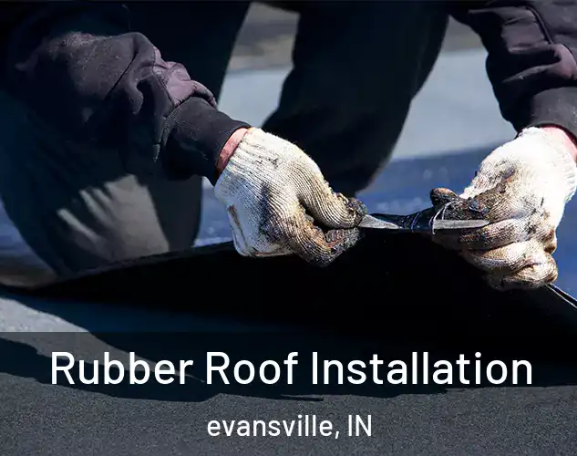  Rubber Roof Installation evansville, IN