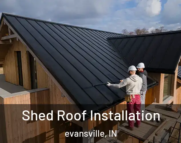  Shed Roof Installation evansville, IN