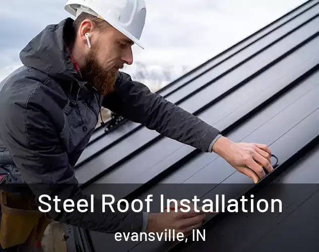  Steel Roof Installation evansville, IN