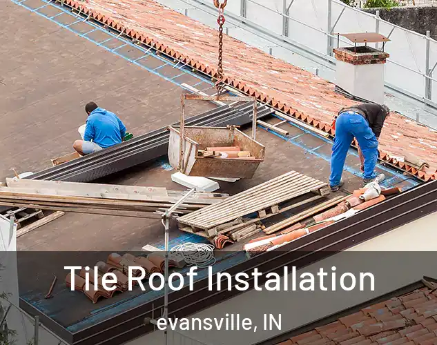  Tile Roof Installation evansville, IN