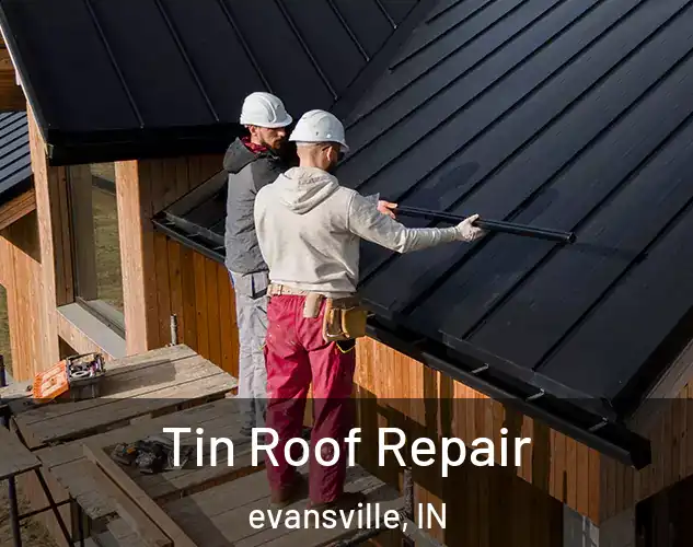  Tin Roof Repair evansville, IN