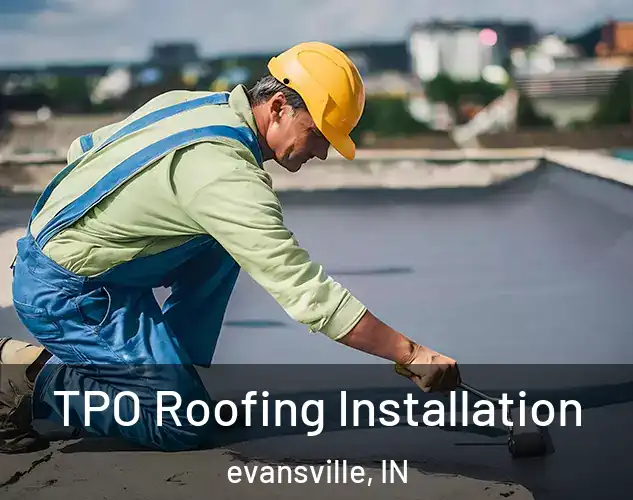  TPO Roofing Installation evansville, IN